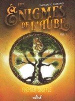 Premier Souffle - Les Enigmes De L'aube, Tome 1 de Durand Thomas C. chez Actusf