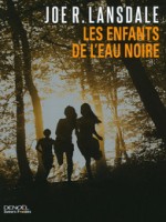 Les Enfants De L'eau Noire de Lansdale Joe R chez Denoel