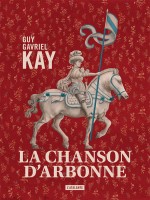 La Chanson D'arbonne Ned de Kay Guy Gavriel chez Atalante