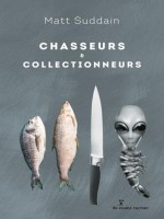 Chasseurs Et Collectionneurs de Suddain Matt chez Diable Vauvert