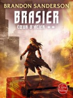 Brasier (coeur D'acier, Tome 2) de Sanderson Brandon chez Lgf