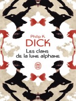 Les Clans De La Lune Alphane de Dick Philip K. chez J'ai Lu