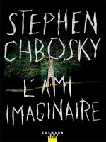 L'ami Imaginaire de Chbosky Stephen chez Calmann-levy