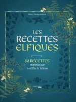 Les Recettes Elfiques - Recettes Inspirees Par Les Elfes De Tolkien de Tuesley Anderson R. chez Hachette Heroes