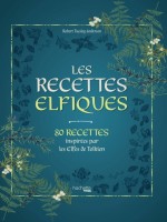Les Recettes Elfiques - Recettes Inspirees Par Les Elfes De Tolkien de Tuesley Anderson R. chez Hachette Heroes