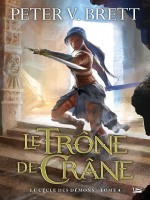 Le Cycle Des Demons, T4 : Le Trone De Crane de Brett-p chez Bragelonne