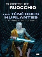 Le Devoreur De Soleil, T2 : Les Tenebres Hurlantes de Ruocchio Christopher chez Bragelonne