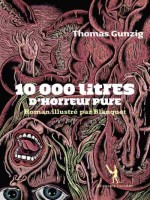 10 000 Litres D'horreur Pure Ned de Gunzig Thomas chez Diable Vauvert