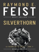 La Guerre De La Faille, T3 : Silverthorn de Feist Raymond E. chez Bragelonne