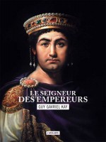 Le Seigneur Des Empereurs Livre 2 - La Mosaique Sarantine Livre 2 de Kay Guy Gavriel chez Atalante