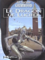 Le Dragon De Lucifer de Grimwood J C. chez Bragelonne