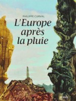 L Europe Apres La Pluie de Curval Philippe chez Volte