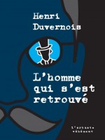 L'homme Qui S'est Retrouve de Duvernois Henri chez Arbre Vengeur