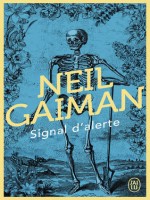 Signal D'alerte - Fictions Courtes Et Derangements de Gaiman Neil chez J'ai Lu