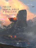 Trop Semblable A L'eclair - Terra Ignota - Livre Premier de Palmer Ada chez Belial