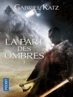 La Part Des Ombres - Tome 1 de Katz Gabriel chez Pocket