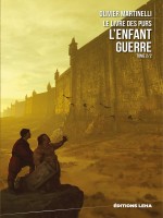 - Tome 2 - L'enfant Guerre, Le Livre Des Purs de Martinelli Olivier chez Leha