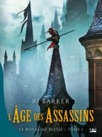 Le Royaume Blesse, T1 : L'age Des Assassins de Barker Rj chez Bragelonne