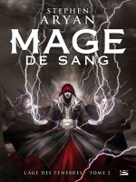 L'age Des Tenebres,t2 : Mage De Sang de Aryan-s chez Bragelonne