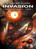 La Longue Traque, T1 : Invasion de Nolan Clark D. chez Bragelonne