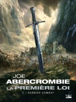 La Premiere Loi, T3 : Dernier Combat de Abercrombie Joe chez Bragelonne