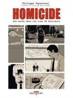 Homicide, Une Annee Dans Les Rues De Baltimore 01. 18 Janvier - 4 Fevrier 1988 de Squarzoni-p chez Delcourt