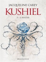 Kushiel, T3 : L'avatar de Carey Jacqueline chez Bragelonne