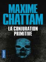 La Conjuration Primitive de Chattam Maxime chez Pocket