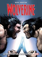 Wolverine T02 : Le Retour De L'indigene de Rucka/robertson chez Panini