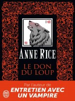 Le Don Du Loup de Rice Anne chez J'ai Lu