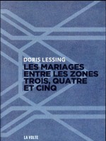 Les Mariages Entre Les Zones Trois Quatre Et Cinq de Lessing Doris chez Volte