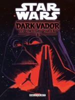 Star Wars - Dark Vador : Le Contes Du Chateau Tome 01 de Scott/jones/madsen chez Delcourt