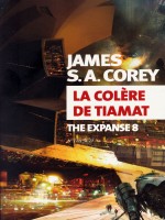 La Colere De Tiamat - The Expanse 8 de Corey James S. A. chez Actes Sud