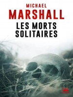 Les Morts Solitaires de Marshall Michael chez Bragelonne