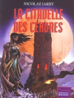 La Citadelle Des Cendres de Jarry Nicolas chez Du Rocher