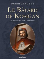 Le Batard De Kosigan 3 - Le Marteau Des Sorcieres de Cerutti Fabien chez Mnemos