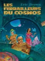 Les Ferrailleurs Du Cosmos de Brown Eric chez Belial