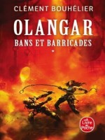 Bans Et Barricades Volume 1 (olangar, Tome 1) de Bouhelier Clement chez Lgf