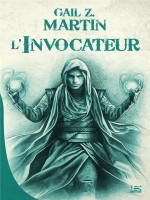 Chroniques Du Necromancien, T1 : L'invocateur de Martin Gail Z. chez Bragelonne