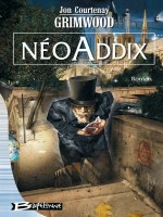 Neoaddix de Grimwood-j chez Bragelonne