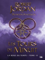 La Roue Du Temps, T13 : Les Tours De Minuit de Jordan/sanderson chez Bragelonne
