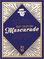 Mascarade de Celestin Ray chez 10 X 18