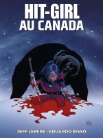 Hit Girl T02 : Hit Girl Au Canada de Lemire/risso chez Panini