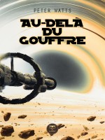 Au Dela Du Gouffre de Peter Watts chez Belial