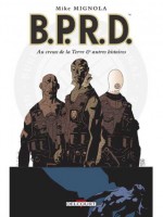 Bprd Tome 01 Au Creux De La Terre Et Autres Histoires Ned de Mignola-m Golden-c chez Delcourt