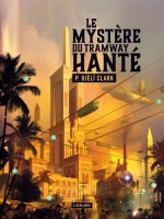 Le Mystere Du Tramway Hante de Djeli Clark Phenders chez Atalante