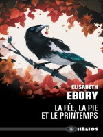 La Fee, La Pie Et Le Printemps de Ebory Elisabeth chez Actusf