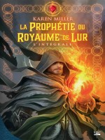 La Prophetie Du Royaume De Lur - L'integrale de Miller Karen chez Bragelonne