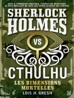 Sherlock Vs Chtulhu T01 - Les Dimensions Mortelles de Gresh Lois chez Ynnis