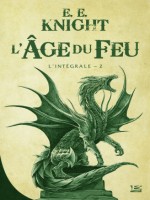 L'age Du Feu - L'integrale 2 de Knight E.e. chez Bragelonne